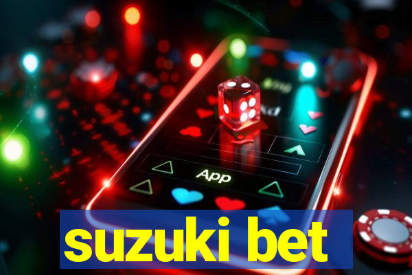 suzuki bet